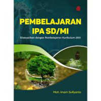 Image of Pembelajaran IPA SD/MI : Disesuaikan dengan Pembelajaran Kurikulum 2013